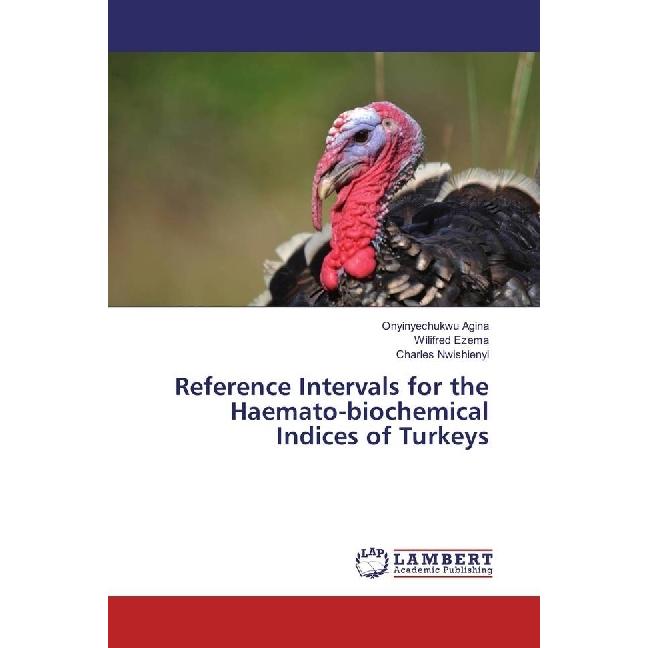 Thumbnail - Reference Intervals for the Haemato-biochemical Indices of Turkeys, Fachbücher von Onyinyechukwu Agina, Charles Nwishien...