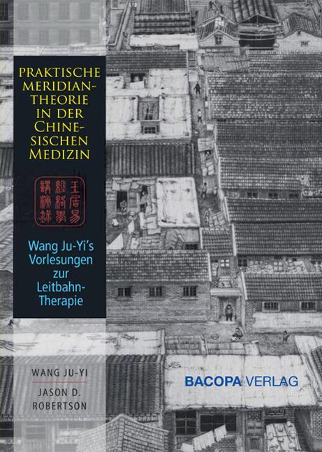 Produktbild Die Anwendung der Chinesischen Meridianlehre in der Praxis (Deutsch, Ju-Yi Robertson Wang, 2014)