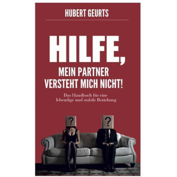 Hilfe, mein Partner versteht mich nicht!, Ratgeber von Hubert Geurts