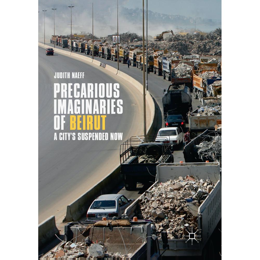 Precarious Imaginaries of Beirut, Fachbücher von Judith Naeff