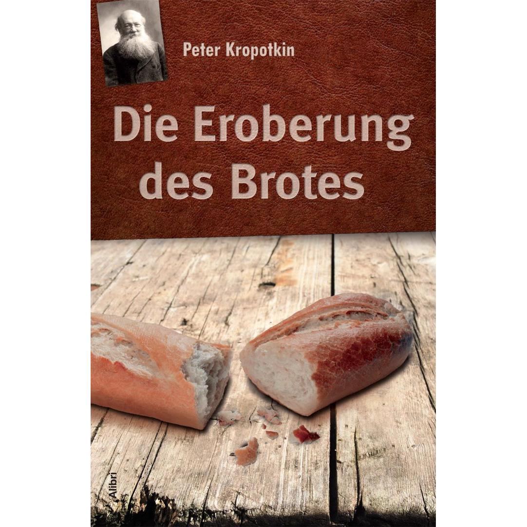 Die Eroberung des Brotes, Sachbücher von Peter Kropotkin, Jürgen Mümken