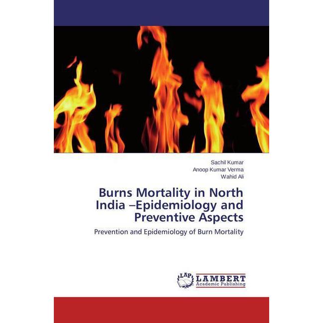 Burns Mortality in North India -Epidemiology and Preventive Aspects, Fachbücher