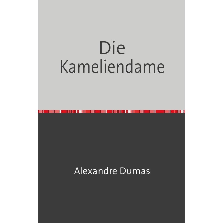 Dumas:Die Kameliendame, Belletristik von Alexander Dumas