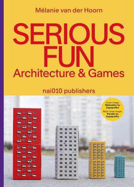 Produktbild Serious Fun: Architecture & Games (Englisch, Melanie van der Hoorn, 2023)