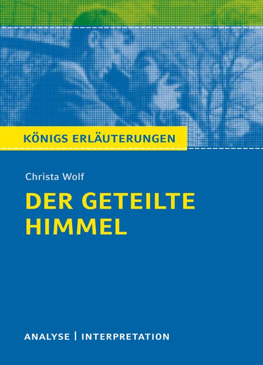 Produktbild Königs Erläuterungen: Der geteilte Himmel von Christa Wolf (Deutsch, Christa Wolf, 2018)