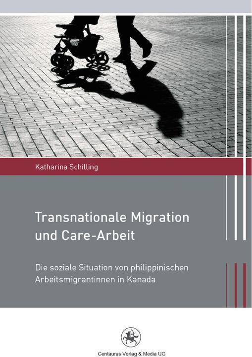 Produktbild Transnationale Migration und Care-Arbeit (Deutsch, Katharina Schilling, 2013)