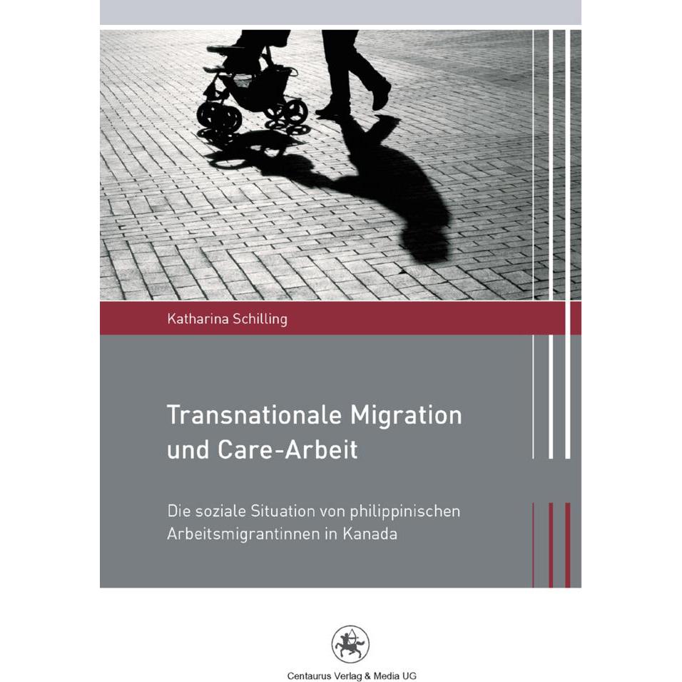 Transnationale Migration und Care-Arbeit, Fachbücher von Katharina Schilling