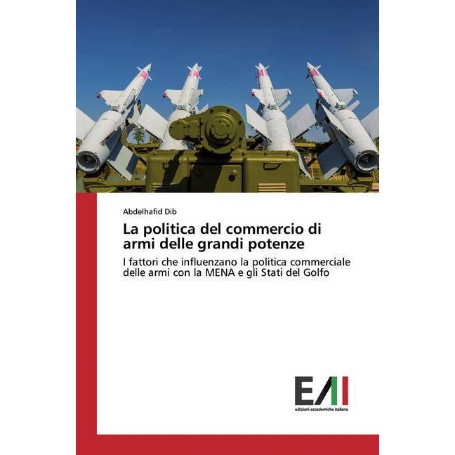 La politica del commercio di armi delle grandi potenze, Fachbücher von Abdelhafid Dib