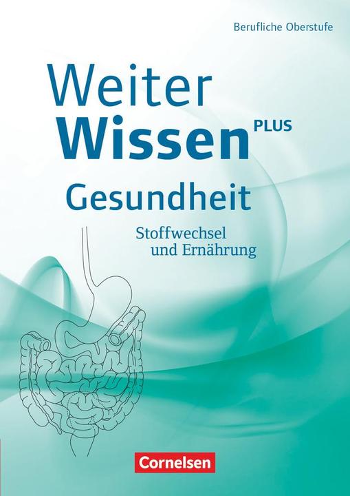 Produktbild WeiterWissen plus. Gesundheit. Stoffwechsel und Ernährung (Deutsch, Christina Ferber, Dirk Ripsam, Lena Schöneborn, 2016)