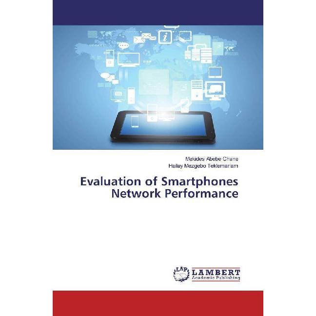 Evaluation of Smartphones Network Performance, Fachbücher von Mekides Abebe Chane, Hailay Mezgebo Teklemariam