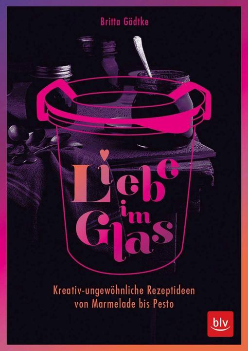 Produktbild Liebe im Glas (Deutsch, Britta Gädtke, 2018)