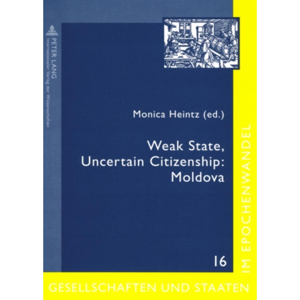 Weak State, Uncertain Citizenship: Moldova, Fachbücher von Monica Heintz