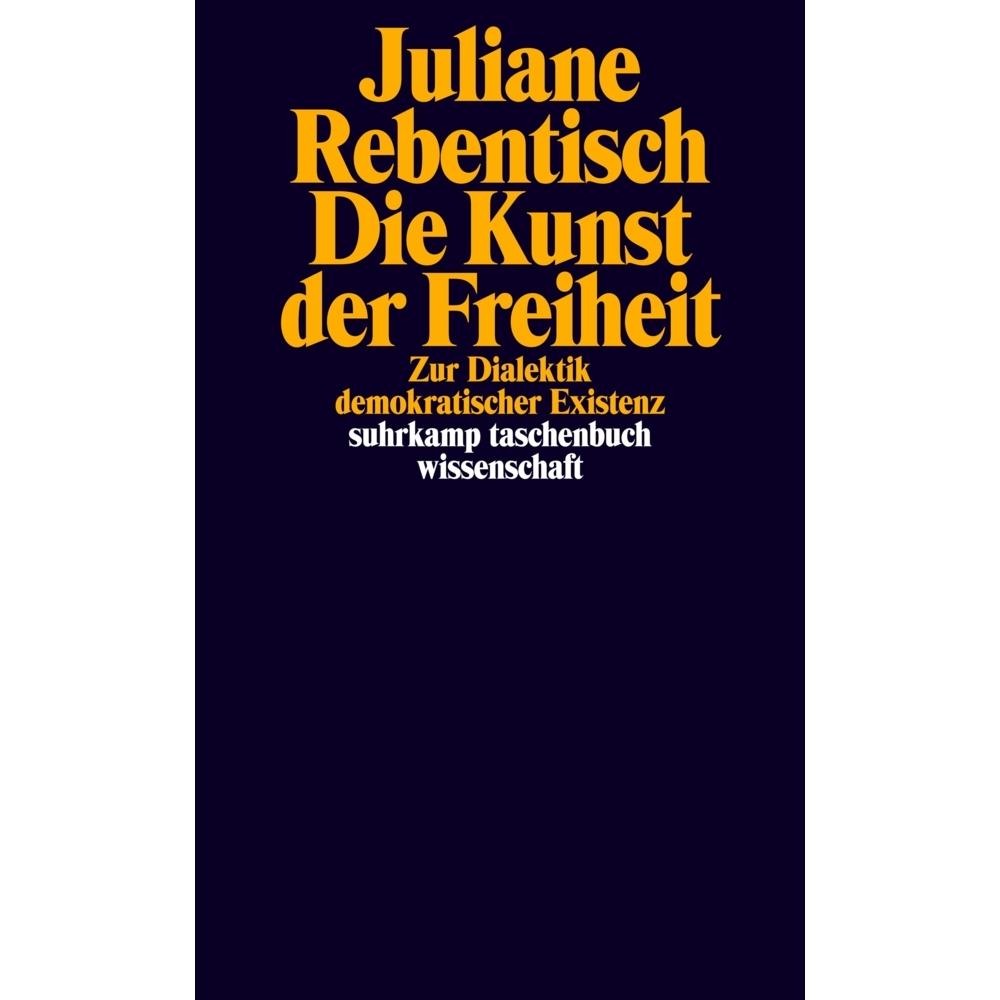 Die Kunst der Freiheit, Fachbücher von Juliane Rebentisch