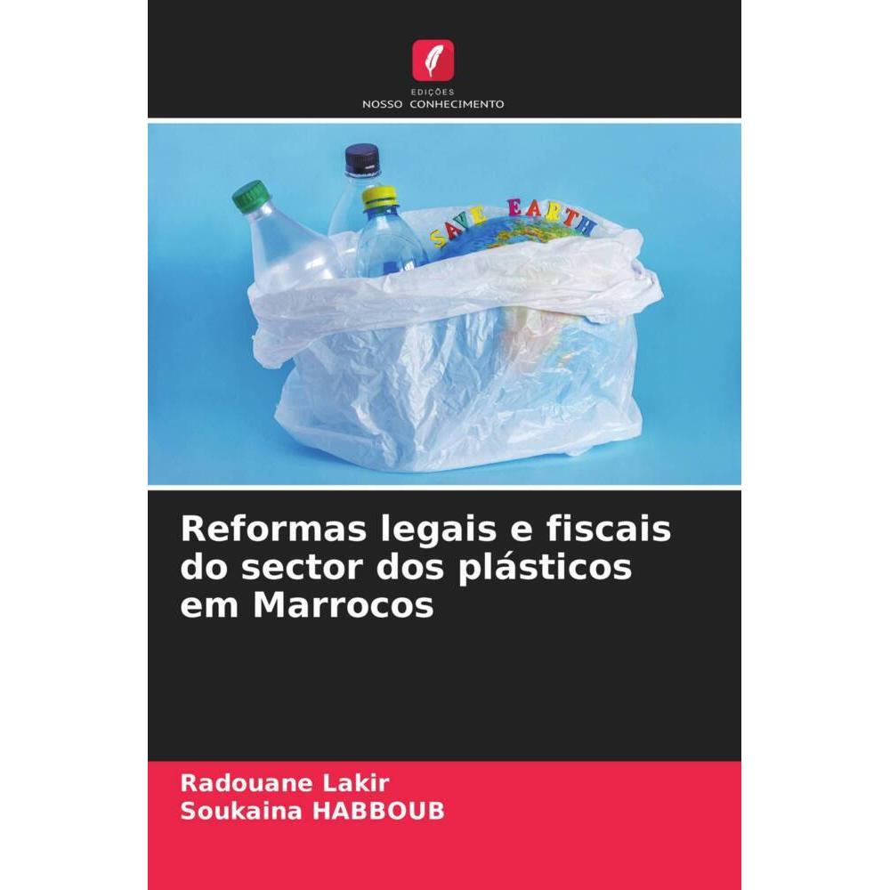 Reformas legais e fiscais do sector dos plásticos em Marrocos, Ratgeber von Radouane LAKIR, Soukaina HABBOUB