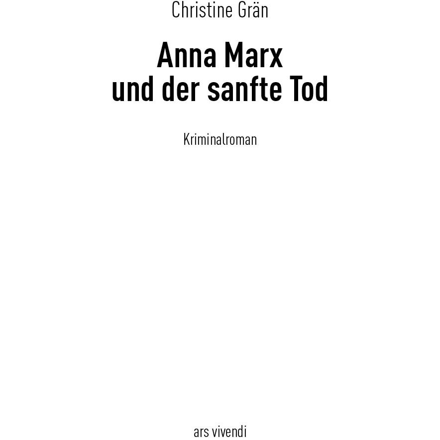 Anna Marx und der sanfte Tod, Belletristik von Christine Grän