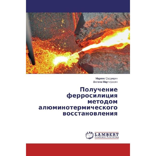 Poluchenie ferrosiliciya metodom aljuminotermicheskogo vosstanovleniya, Fachbücher von Marine Sasuncyan, Vilena Martiros...