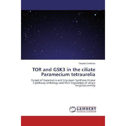 TOR and GSK3 in the ciliate Paramecium tetraurelia, Fachbücher