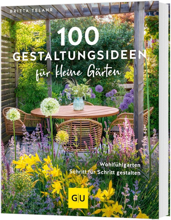Produktbild 100 Gestaltungsideen für kleine Gärten (Deutsch, Britta, Telahr, 2025)