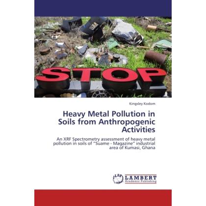 Heavy Metal Pollution in Soils from Anthropogenic Activities, Fachbücher von Kingsley Kodom