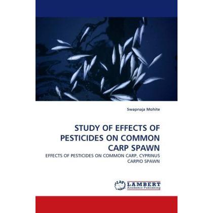 Study Of Effects Of Pesticides On Common Carp Spawn, Fachbücher von Swapnaja Mohite