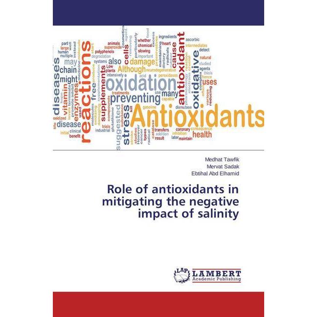 Role of antioxidants in mitigating the negative impact of salinity, Fachbücher von Medhat Tawfik, Ebtihal Abd Elhamid, M...