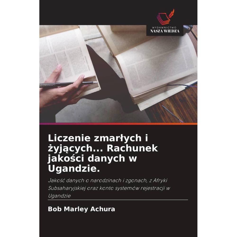 Liczenie zmarlych i zyjacych... Rachunek jakosci danych w Ugandzie., Fachbücher von Bob Marley Achura