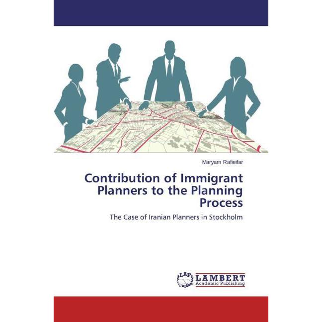 Contribution of Immigrant Planners to the Planning Process, Fachbücher von Maryam Rafieifar