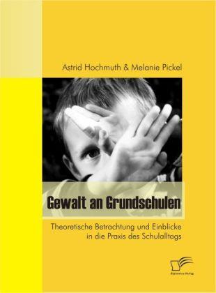 Produktbild Gewalt an Grundschulen (Deutsch, Astrid Hochmuth, Melanie Pickel, 2009)