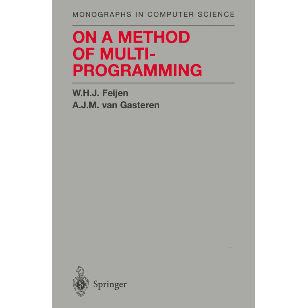 On a Method of Multiprogramming, Fachbücher von W. H. J. Feijen, A.J.M. van Gasteren