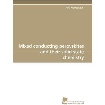 Mixed conducting perovskites and their solid state chemistry, Fachbücher von Julia Martynczuk