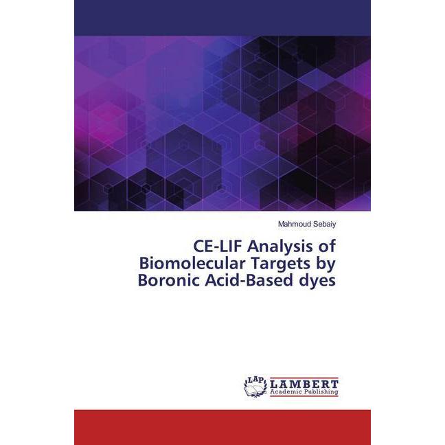 CE-LIF Analysis of Biomolecular Targets by Boronic Acid-Based dyes, Fachbücher von Mahmoud Sebaiy