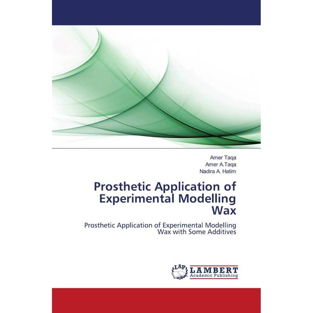 Prosthetic Application of Experimental Modelling Wax, Fachbücher von Nadira A. Hatim, Amer Taqa, Amer A.Taqa