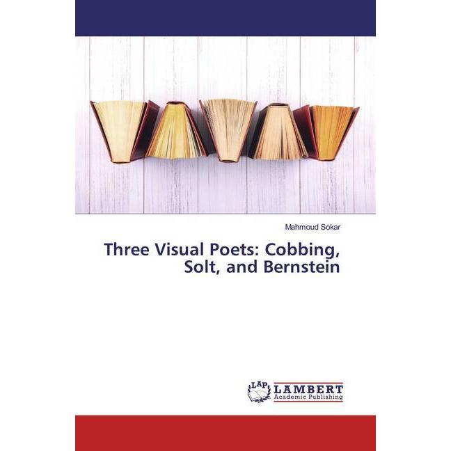 Three Visual Poets: Cobbing, Solt, and Bernstein, Fachbücher von Mahmoud Sokar