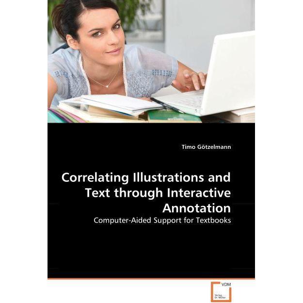 Correlating Illustrations and Text through Interactive Annotation, Fachbücher von Timo Götzelmann