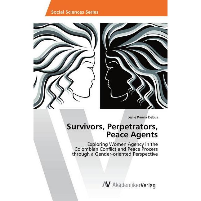 Survivors, Perpetrators, Peace Agents, Fachbücher von Leslie Karina Debus