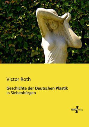Produktbild Geschichte der Deutschen Plastik (Deutsch, Victor Roth, 2013)