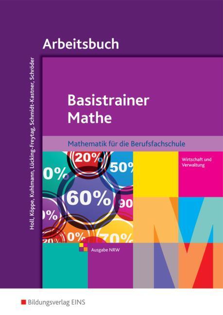 Produktbild Basistrainer Mathe. Arbeitsbuch. NW (Deutsch, Gregor Kuhlmann, Heike Köppe, Michaela Lücking-Freytag, Peter Schröder, Simone Holl, Ute Schmidt-Kastner, 2015)