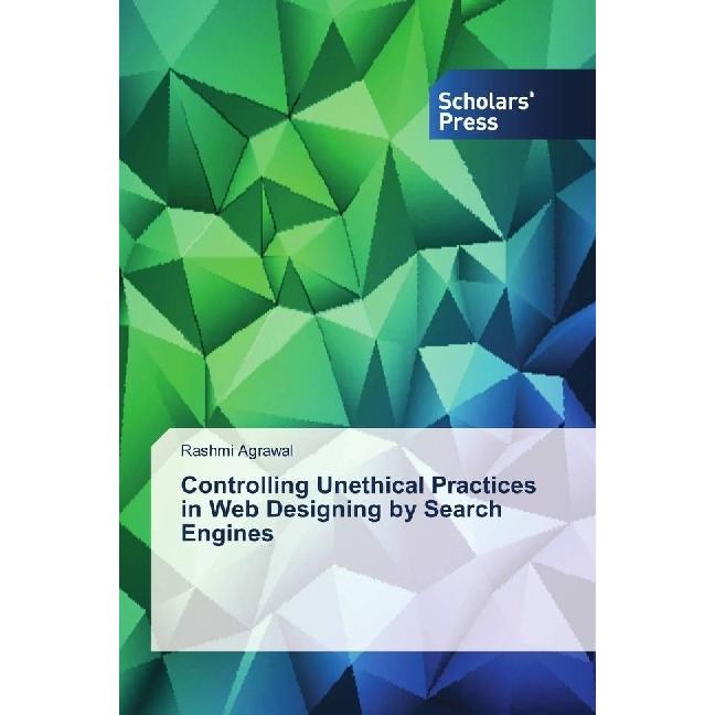 Controlling Unethical Practices in Web Designing by Search Engines, Fachbücher von Rashmi Agrawal