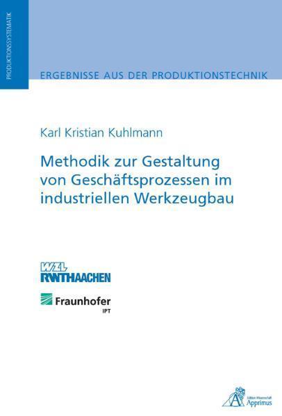 Produktbild Methodik zur Gestaltung von Geschäftsprozessen im industriellen Werkzeugbau (Deutsch, Karl Kristian Kuhlmann, 2011)