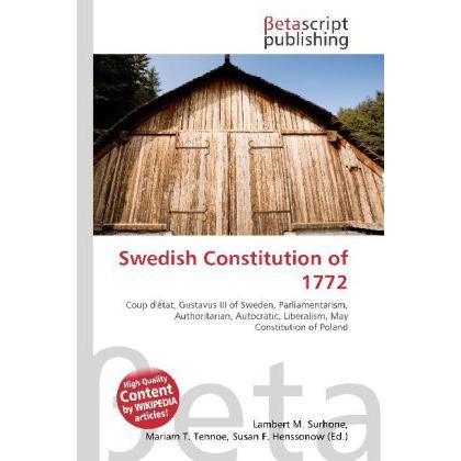 Swedish Constitution of 1772, Fachbücher von Lambert M. Surhone, Miriam T. Timpledon, Susan F. Marseken