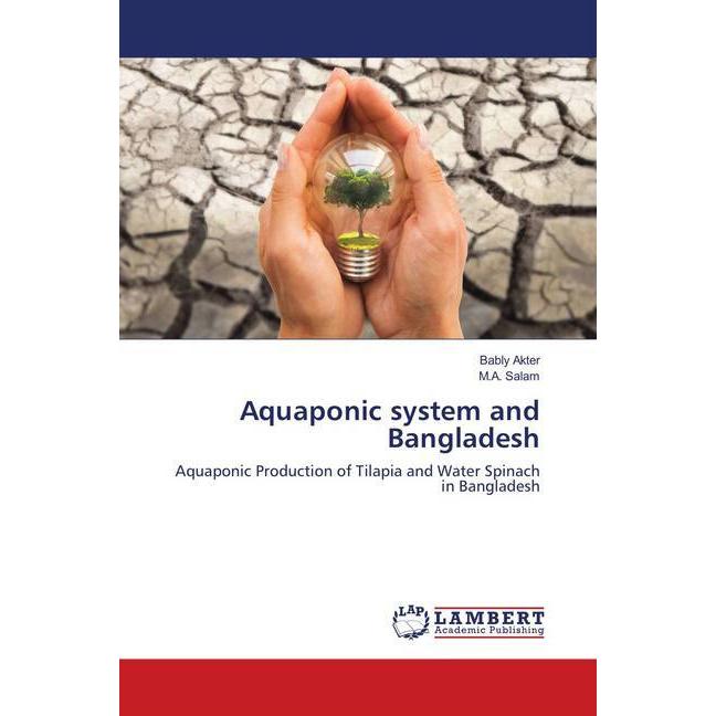 Aquaponic system and Bangladesh, Fachbücher von M. A. Salam, Bably Akter