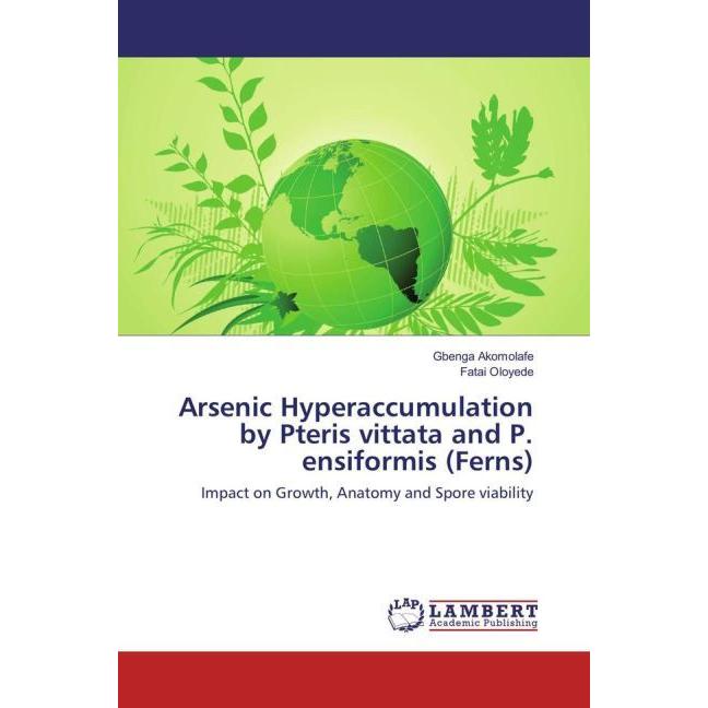 Arsenic Hyperaccumulation by Pteris vittata and P. ensiformis (Ferns), Fachbücher von Gbenga Akomolafe, Fatai Oloyede