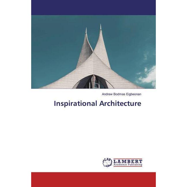 Inspirational Architecture, Fachbücher von Andrew Bodmas Eigbeonan