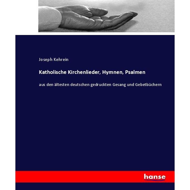 Katholische Kirchenlieder, Hymnen, Psalmen, Fachbücher von Joseph Kehrein
