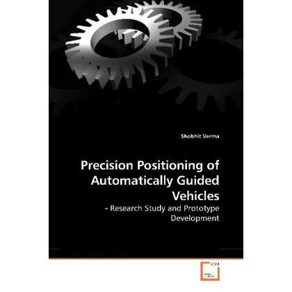 Precision Positioning of Automatically Guided Vehicles, Fachbücher von Shobhit Verma