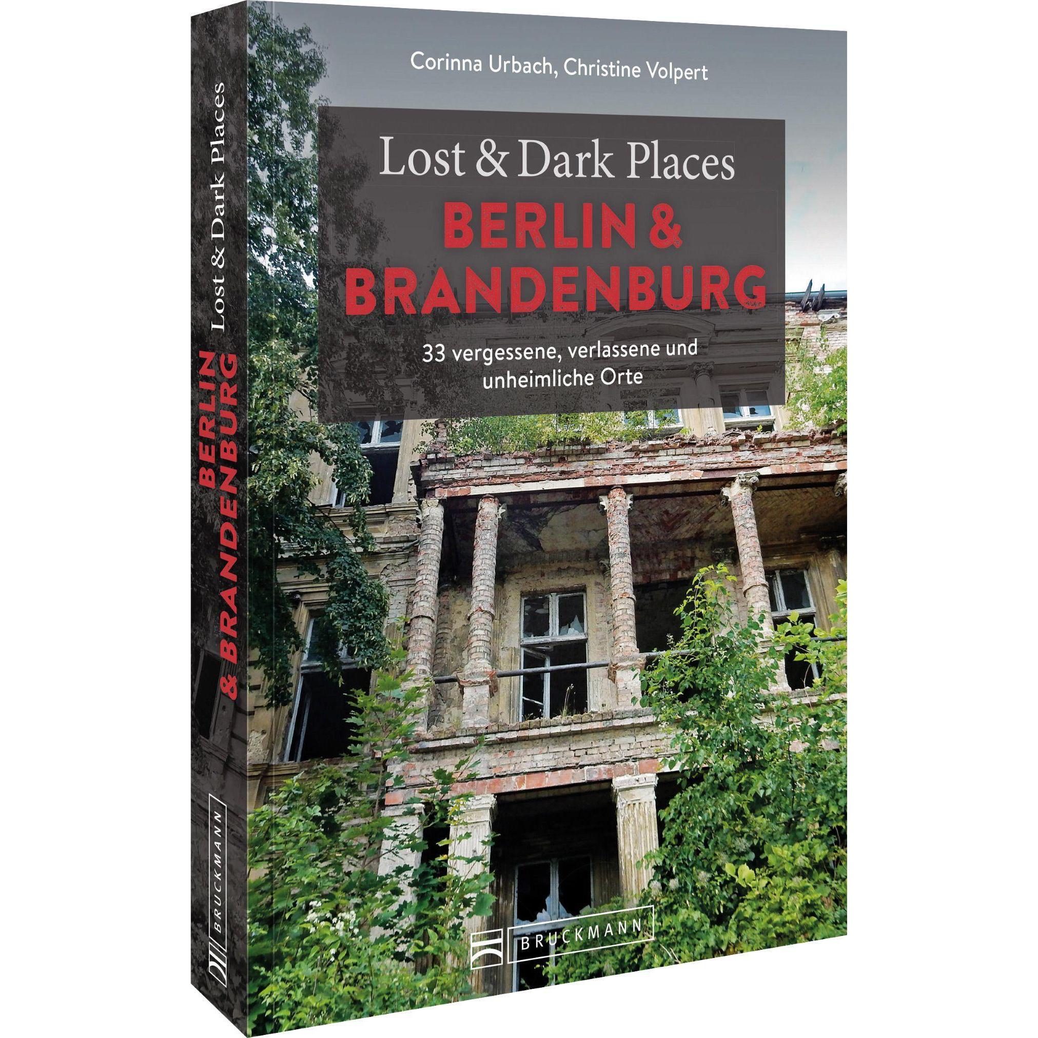 Lost & Dark Places Berlin und Brandenburg, Ratgeber von Christine Volpert, Corinna Urbach