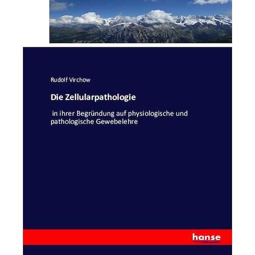 Die Zellularpathologie, Fachbücher von Rudolf Virchow