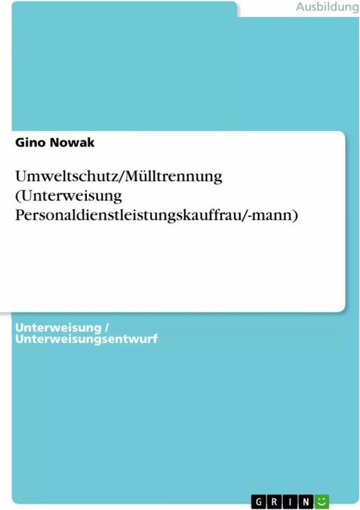 Produktbild Umweltschutz/Mülltrennung (Unterweisung Personaldienstleistungskauffrau/-mann) (Deutsch, Gino Nowak, 2013)
