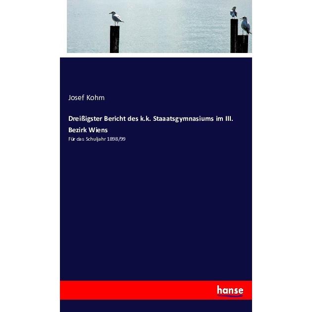 Dreissigster Bericht des k.k. Staaatsgymnasiums im III. Bezirk Wiens, Schulbücher von Josef Kohm