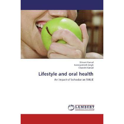 Lifestyle and oral health, Fachbücher von Karanprakash Singh, Chandni Kansal, Shivani Kansal